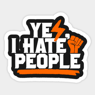 Yes, I Hate People Sticker